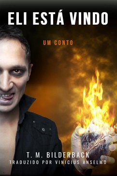 Eli Está Vindo - Um Conto (eBook, ePUB) - Bilderback, T. M.