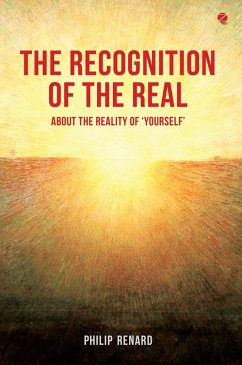 The Recognition of the Real: About the Reality of 'Yourself' (eBook, ePUB) - Renard, Philip