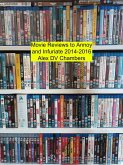 Movie Reviews to Annoy and Infuriate 2014-2016 (Chamber Film Reviews, #2) (eBook, ePUB) Movie Reviews to Annoy and Infuriate 2014-2016 (Chamber Film Reviews, #2) (eBook, ePUB)