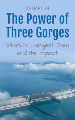 The Power of Three Gorges: World's Largest Dam and Its Impact (eBook, ePUB) - Rukh, Shah