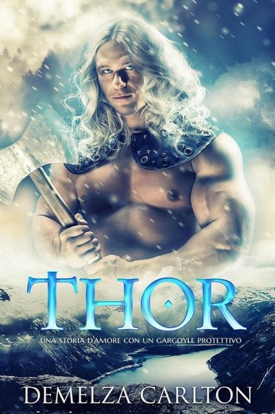 Thor: Una storia d'amore con un gargoyle protettivo (Cuore di Ghiaccio, #1) (eBook, ePUB)