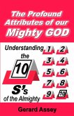 The Profound Attributes of our Mighty GOD: Understanding the 10S's of the Almighty (eBook, ePUB)