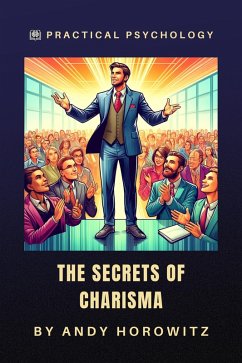The Secrets of Charisma (Practical Psychology, #1) (eBook, ePUB) - Horowitz, Andy