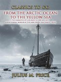From the Arctic Ocean to the Yellow Sea The Narrative of a Journey, in 1890 and 1891, across Siberia, Mongolia, the Gobi Desert, and North China (eBook, ePUB) From the Arctic Ocean to the Yellow Sea The Narrative of a Journey, in 1890 and 1891, across Siberia, Mongolia, the Gobi Desert, and North China (eBook, ePUB)