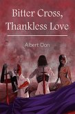 Bitter Cross, Thankless Love (eBook, ePUB)
