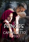 Un Principe per Cappuccetto Rosso (Le Cronache del Paese delle Fate, #1) (eBook, ePUB)