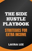 The Side Hustle Playbook: Strategies for Extra Income (eBook, ePUB) The Side Hustle Playbook: Strategies for Extra Income (eBook, ePUB)