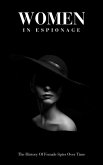 Women In Espionage: The History Of Female Spies Over Time (eBook, ePUB) Women In Espionage: The History Of Female Spies Over Time (eBook, ePUB)