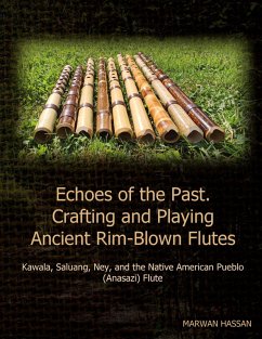 Echoes of the Past. Crafting and Playing Ancient Rim-Blown Flutes (eBook, ePUB) - Hassan, Marwan