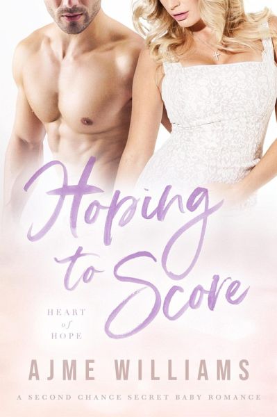 Hoping To Score (Heart of Hope, #14) (eBook, ePUB) Hoping To Score (Heart of Hope, #14) (eBook, ePUB)