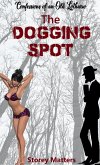 The Dogging Spot (Confessions of an Old Lothario, #5) (eBook, ePUB) The Dogging Spot (Confessions of an Old Lothario, #5) (eBook, ePUB)