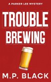 Trouble Brewing (A Parker Lee Mystery, #3) (eBook, ePUB) Trouble Brewing (A Parker Lee Mystery, #3) (eBook, ePUB)