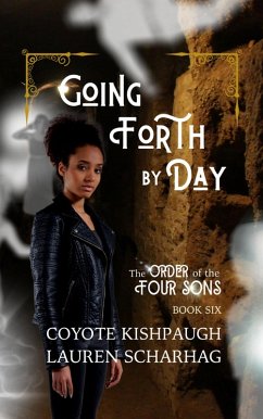 Going Forth by Day: The Order of the Four Sons, Book VI (The Order of the Four Sons Series, #6) (eBook, ePUB) - Kishpaugh, Coyote; Scharhag, Lauren
