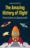 The Amazing History of Flight: From Kites to Spacecraft (eBook, ePUB)