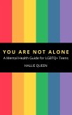 You Are Not Alone: A Mental Health Guide for LGBTQ+ Teens (eBook, ePUB)