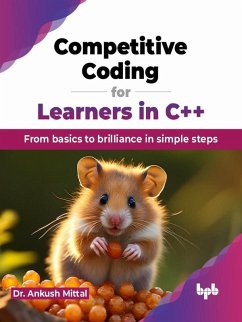 Competitive Coding for Learners in C++: From Basics to Brilliance in Simple Steps (eBook, ePUB) - Mittal, Ankush