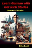 Learn German with Get Rich Stories (German Graded Readers, #4) (eBook, ePUB) Learn German with Get Rich Stories (German Graded Readers, #4) (eBook, ePUB)