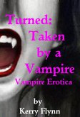 Turned: Taken by a Vampire (eBook, ePUB) Turned: Taken by a Vampire (eBook, ePUB)