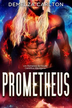 Prometheus: Um Romance de Ficção Científica Alienígena (Colônia: Feriados, #6) (eBook, ePUB) - Carlton, Demelza