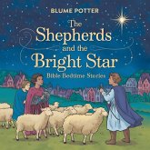 The Shepherds and the Bright Star: Bible Bedtime Story (Bible Bedtime Stories For Kids, #10) (eBook, ePUB) The Shepherds and the Bright Star: Bible Bedtime Story (Bible Bedtime Stories For Kids, #10) (eBook, ePUB)