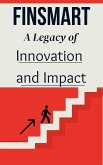 FinSmart: A Legacy of Innovation and Impact (eBook, ePUB) FinSmart: A Legacy of Innovation and Impact (eBook, ePUB)