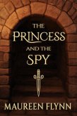 The Princess and the Spy (Scars and Glass Trilogy, #1) (eBook, ePUB) The Princess and the Spy (Scars and Glass Trilogy, #1) (eBook, ePUB)