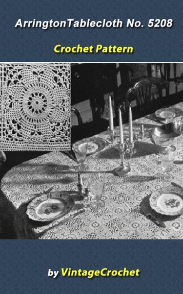Arrington Tablecloth No 5208 from the Minerva Book of Cottons V52 Vintage Crochet Pattern eBook (eBook, ePUB) Arrington Tablecloth No 5208 from the Minerva Book of Cottons V52 Vintage Crochet Pattern eBook (eBook, ePUB)