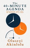 The 40-Minute Agenda (eBook, ePUB) The 40-Minute Agenda (eBook, ePUB)