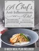A Chef's Anti-Inflammatory Diet: Savor the Vibrant Flavors of the Mediterranean. Nourish Your Body with Nature's Bounty. 8-Week Meal Plan Included! (eBook, ePUB)