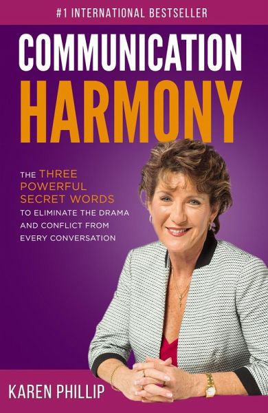 Communication Harmony: The 3 Powerful Secret Words to Eliminate The Drama And Conflict From Every Conversation (eBook, ePUB) Communication Harmony: The 3 Powerful Secret Words to Eliminate The Drama And Conflict From Every Conversation (eBook, ePUB)