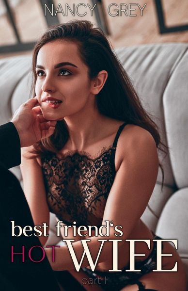 Best Friend's Hot Wife (eBook, ePUB) Best Friend's Hot Wife (eBook, ePUB)