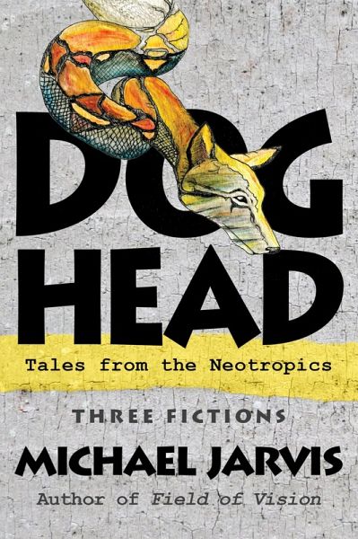 DOG-HEAD Tales from the Neotropics (eBook, ePUB)