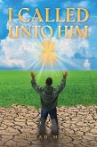 I Called Unto Him (eBook, ePUB) I Called Unto Him (eBook, ePUB)