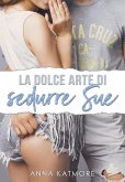 La dolce arte di sedurre Sue (Sweet Kisses, #5) (eBook, ePUB)