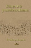 El futuro de la producción de alimentos (eBook, ePUB) El futuro de la producción de alimentos (eBook, ePUB)