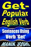 Get- Popular English Verb: Sentences Using Verb 'Get' (English Daily Use, #22) (eBook, ePUB)