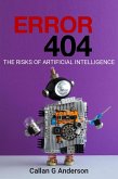 Error 404- The Risks of Artificial Intelligence (eBook, ePUB) Error 404- The Risks of Artificial Intelligence (eBook, ePUB)