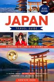 JAPAN TRAVEL GUIDE: Exploring the Land of the Rising Sun A Cultural Odyssey for Every Budget Through Japan's Enchanting Cities and Timeless Traditions (eBook, ePUB) JAPAN TRAVEL GUIDE: Exploring the Land of the Rising Sun A Cultural Odyssey for Every Budget Through Japan's Enchanting Cities and Timeless Traditions (eBook, ePUB)