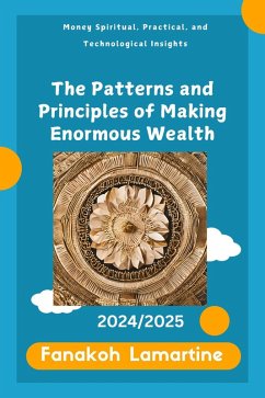 The Patterns and Principles of Making Enormous Wealth (eBook, ePUB) - Lamartine, Fanakoh