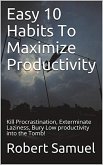 Easy 10 Habits To Maximize Productivity (eBook, ePUB)