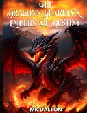 Embers of Destiny (The Dragon's Guardian, #1) (eBook, ePUB)