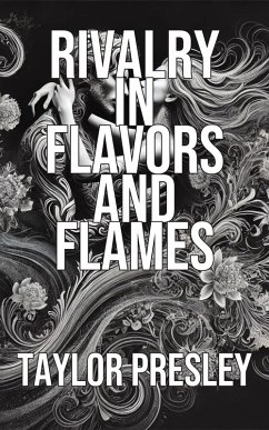 Rivalry in Flavors and Flames (eBook, ePUB) - Presley, Taylor