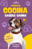 Perrisalud: Cocina Casera Canina (eBook, ePUB)