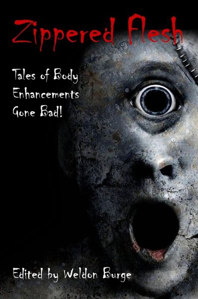 Zippered Flesh: Tales of Body Enhancements Gone Bad! (eBook, ePUB)