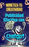 Monetiza tu Creatividad: Crea Anuncios y Publicidad Efectiva con ChatGPT (eBook, ePUB)