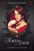 Teacup Magic: The First Collection (eBook, ePUB) Teacup Magic: The First Collection (eBook, ePUB)