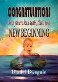 CONGRATULATIONS Now you are born again, this is your NEW BEGINNING (eBook, ePUB) CONGRATULATIONS Now you are born again, this is your NEW BEGINNING (eBook, ePUB)