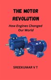 The Motor Revolution: How Engines Changed Our World (eBook, ePUB)