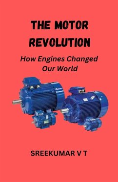 Cover The Motor Revolution: How Engines Changed Our World (eBook, ePUB)