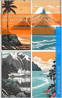 Why Hawaii and Norway Are Not Near Each Other (eBook, ePUB) - Donahue, Jack